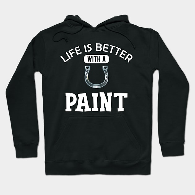 Paint Horse - Life is better with paint Hoodie by KC Happy Shop